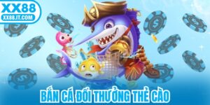 Bắn Cá Đổi Thưởng Thẻ Cào