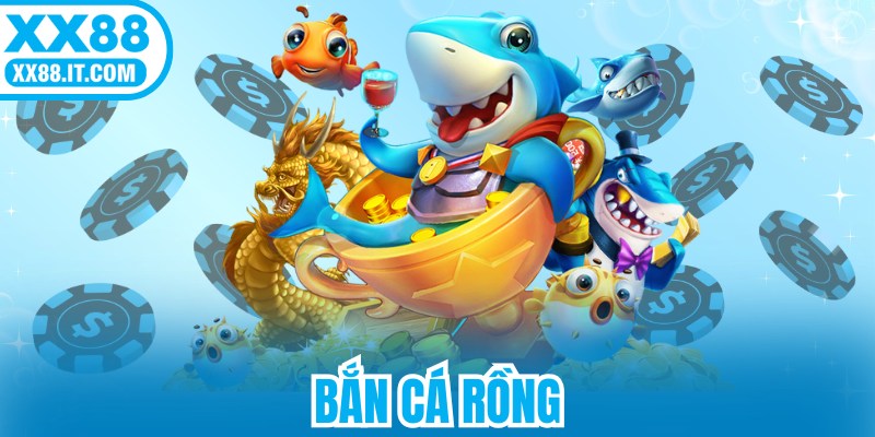 Bắn Cá Rồng