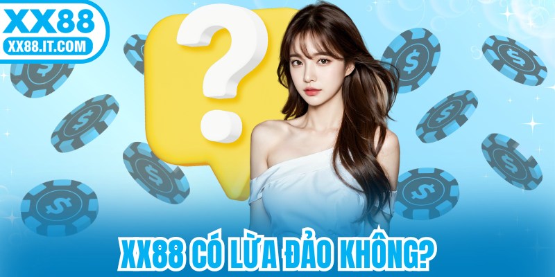 XX88 Có Lừa Đảo Không